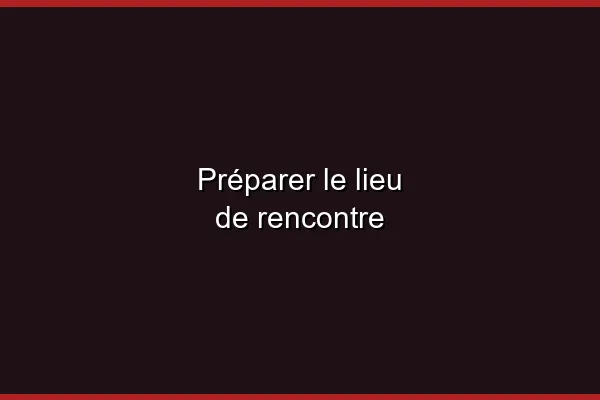 Choisir le lieu parfait