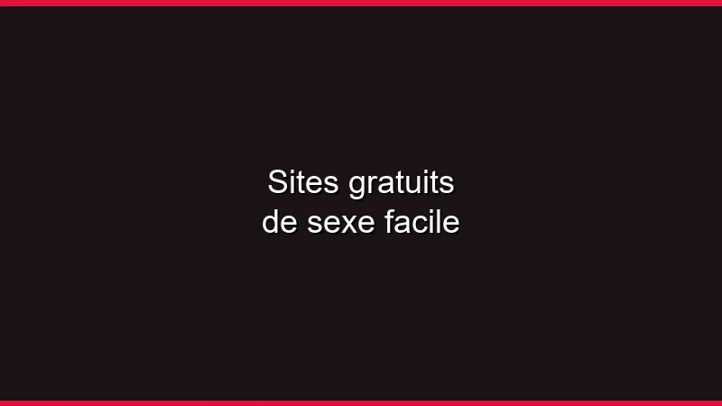 Sites gratuits de sexe facile